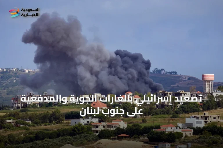 تصعيد إسرائيلي بالغارات الجوية والمدفعية على جنوب لبنان